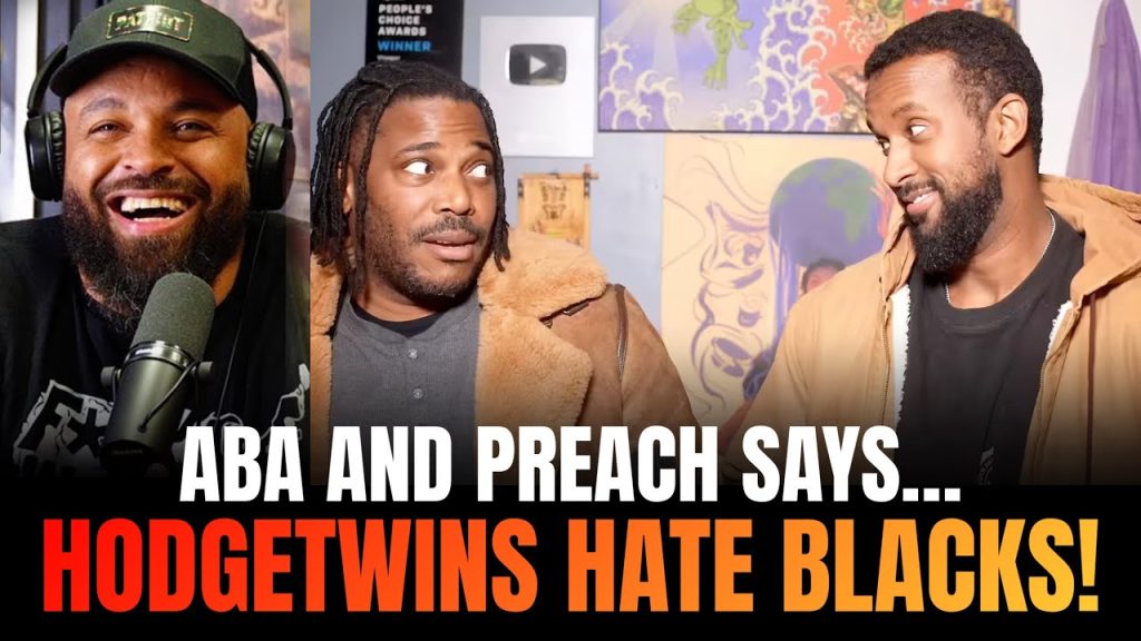 Aba and Preach Says Hodgetwins Hates Blacks and are Simping for Whites