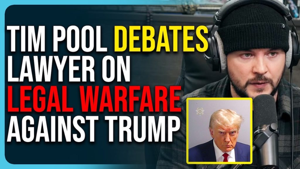 Tim Pool Debates Lawyer On Legal Warfare Against Trump, It Was Unconstitutional